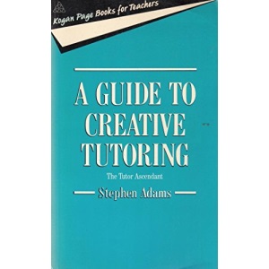 A Guide to Creative Tutoring (Kogan Page books for teachers)