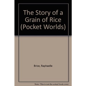 The Story of a Grain of Rice (Pocket Worlds)