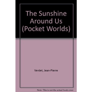 The Sunshine Around Us (Pocket Worlds S.)