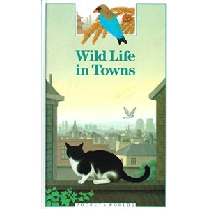 Wild Life in Towns (Pocket Worlds S.)