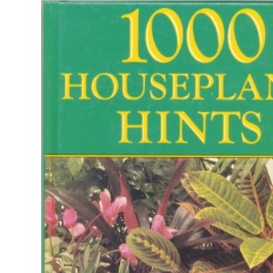 1000 Houseplant Hints