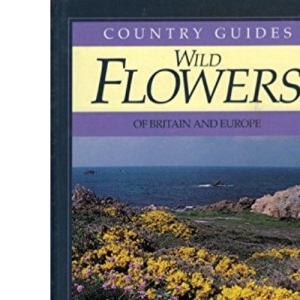 Wild Flowers of Britain and Europe (Country Guides)