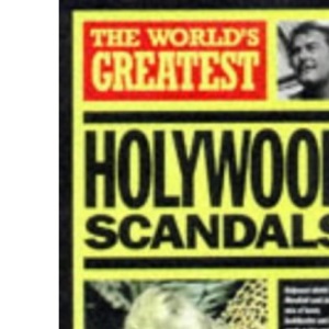 World's Greatest Hollywood Scandals