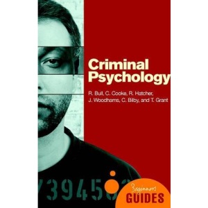 Criminal Psychology: A Beginner's Guide (Beginner's Guides)