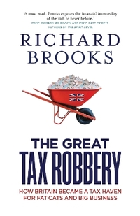 The Great Tax Robbery: How Britain Became A Tax Haven For Fat Cats And Big Business