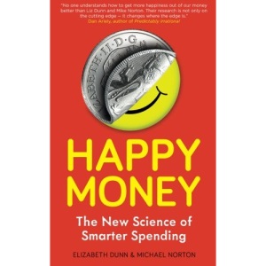 Happy Money: The New Science Of Smarter Spending
