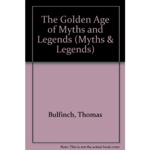 The Golden Age of Myths and Legends (Myths & Legends)