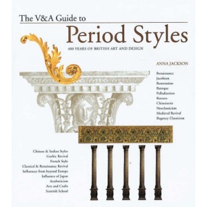 The V&A Guide to Period Styles: 400 Years of British Art and Design