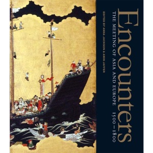 Encounters: The Meeting of Asia and Europe, 1500-1800