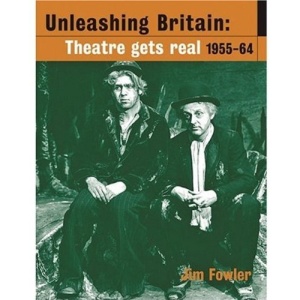 Unleashing Britain: Theatre Gets Real 1955-64