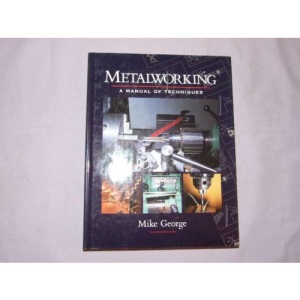 Metalworking: A Manual of Techniques