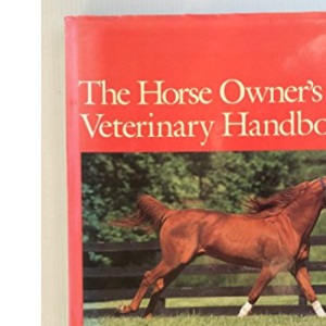 The Horse Owner's Veterinary Handbook