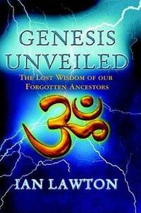 Genesis Unveiled: The Lost Wisdom of Our Forgotten Ancestors
