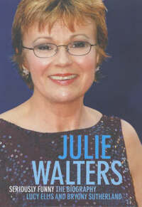 Julie Walters: Seriously Funny - The Unauthorised Biography