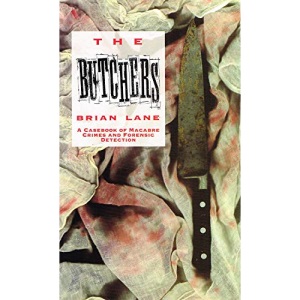 The Butchers, The: Casebook of Macabre Crimes and Forensic Detection