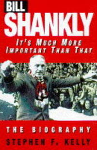 Bill Shankly: It's Much More Important Than That