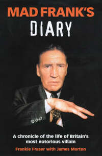 Mad Frank's Diary: A Chronicle of the Life of Britain's Most Notorious Villain