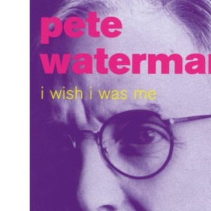 I Wish I Was Me: The Autobiography