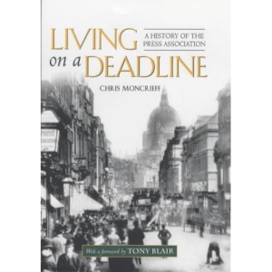 Living on a Deadline: A History of the Press Association