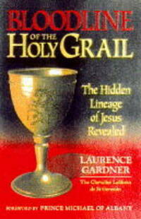 Bloodline of the Holy Grail; the Hidden Lineage of Jesus Revealed