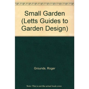 Small Garden (Letts Guides to Garden Design)