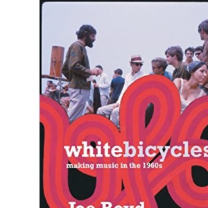 White Bicycles: Making Music in the 1960s