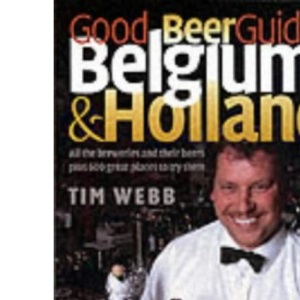 Good Beer Guide to Belgium and Holland: All the Beers and 600 Bars to Try Them in
