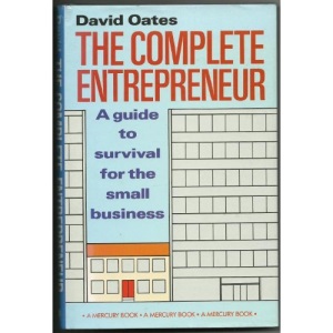 The Complete Entrepreneur: A Guide to Survival for the Small Business