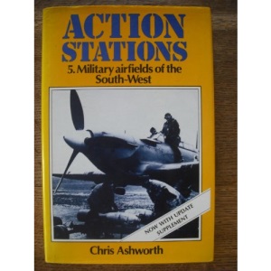 Action Stations: Military Airfields of the South-west v. 5