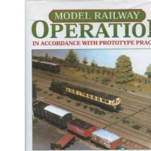 Model Railway Operation: In Accordance with Prototype Practice