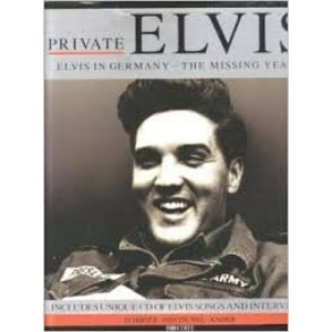 Private Elvis: Elvis in Germany - The Missing Years