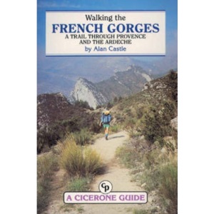 Walking the French Gorges: A Trail through Provence and the Ardèche