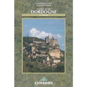 Walking in the Dordogne: Over 30 Walks in Southwest France: 30 Walks in the Region (Cicerone International Walking) (Mediterranean Walking)
