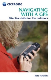 Navigating with a GPS: Getting the Best from Your GPS (Cicerone Mini-guides)