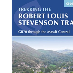 The Robert Louis Stevenson Trail: The GR70 from Le Puy to St-Jean-du-Gard (Cicerone Guides): The GR70 through the Massif Central