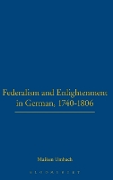 Federalism and Enlightenment in German, 1740-1806