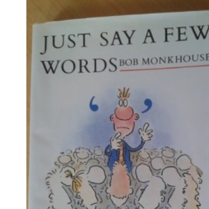 Just Say a Few Words: The Complete Speaker's Handbook