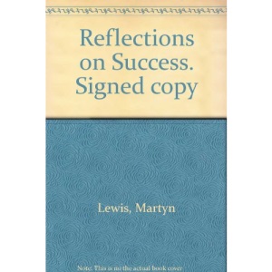 Reflections on Success: Famous Achievers Talk Frankly to Martyn Lewis About Their Route to the Top