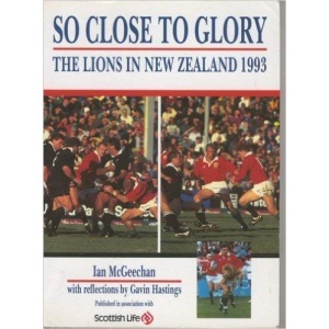 So Close to Glory!: The Lions in New Zealand, 1993