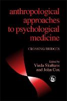 Anthropological Approaches to Psychological Medicine