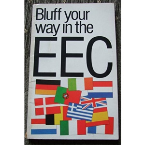 Bluff Your Way in the EU (Bluffer's Guides)