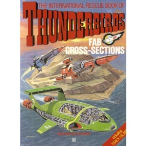The International Rescue Book Of Thunderbirds : Fab Cross - Sections :