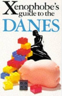 The Xenophobe's Guide to the Danes (Xenophobe's Guides)