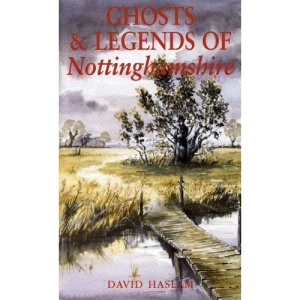Ghosts and Legends of Nottinghamshire (Ghosts & Legends)