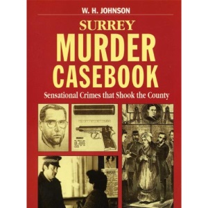 Surrey Murder Casebook (Mystery & Murder)