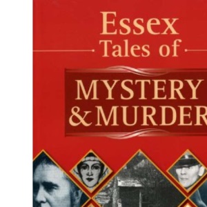 Essex Tales of Mystery and Murder (Mystery & Murder)