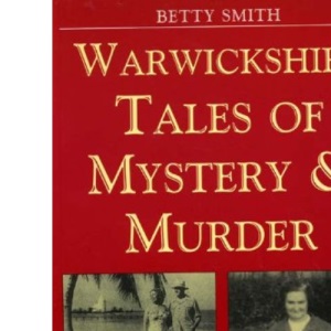 Warwickshire Tales of Mystery and Murder (Mystery & Murder)