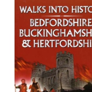 Walks into History Bedfordshire, Buckinghamshire and Hertfordshire (Historic Walks)