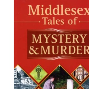 Middlesex Tales of Mystery and Murder