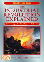 The Industrial Revolution Explained
